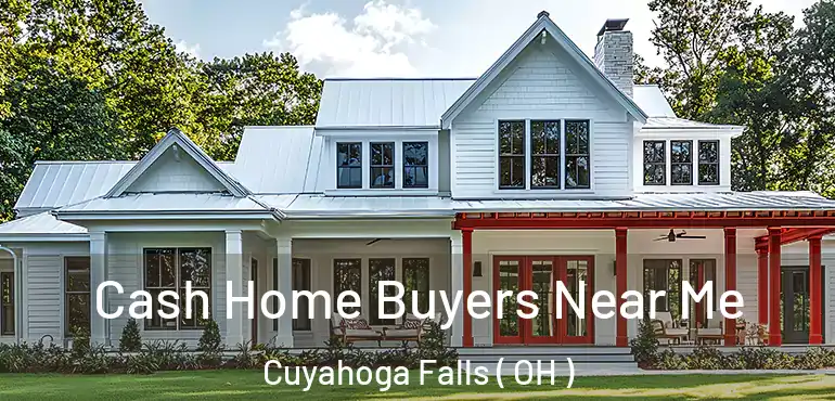  Cash Home Buyers Near Me Cuyahoga Falls ( OH )