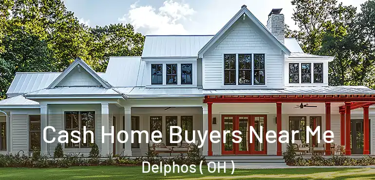  Cash Home Buyers Near Me Delphos ( OH )