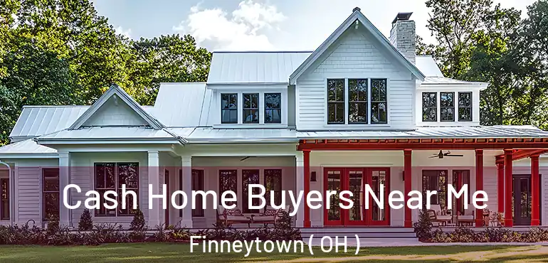  Cash Home Buyers Near Me Finneytown ( OH )