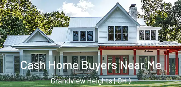  Cash Home Buyers Near Me Grandview Heights ( OH )