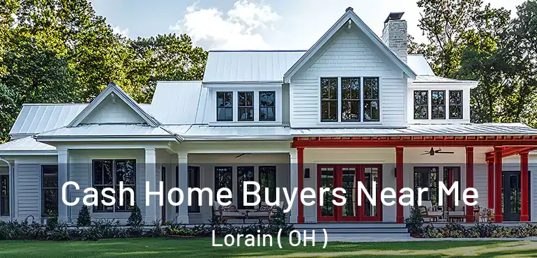  Cash Home Buyers Near Me Lorain ( OH )
