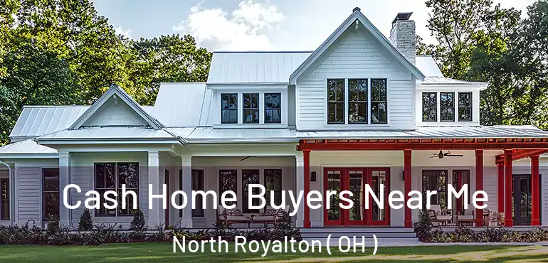  Cash Home Buyers Near Me North Royalton ( OH )