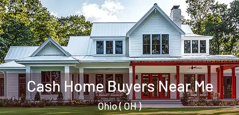  Cash Home Buyers Near Me Ohio ( OH )