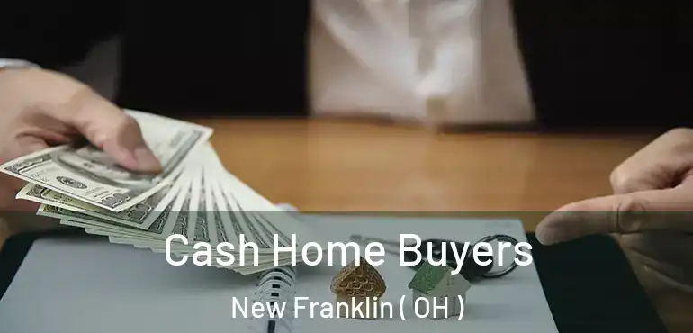  Cash Home Buyers New Franklin ( OH )