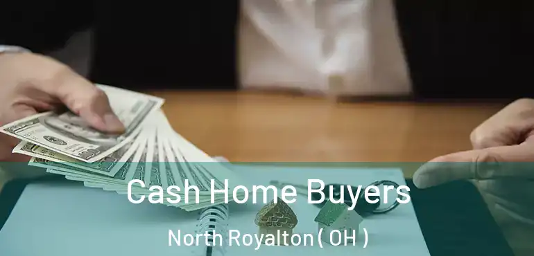  Cash Home Buyers North Royalton ( OH )