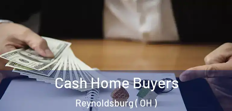  Cash Home Buyers Reynoldsburg ( OH )