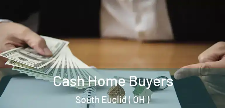  Cash Home Buyers South Euclid ( OH )