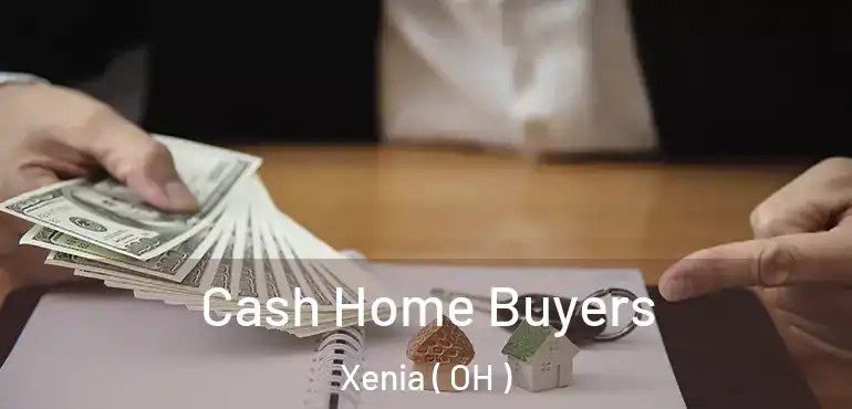  Cash Home Buyers Xenia ( OH )