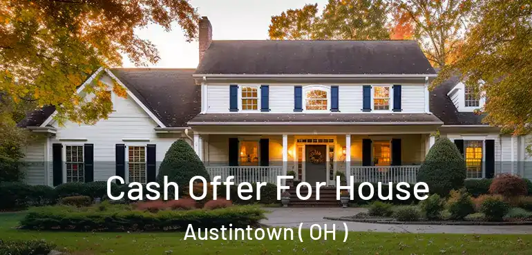  Cash Offer For House Austintown ( OH )