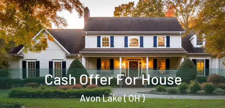  Cash Offer For House Avon Lake ( OH )