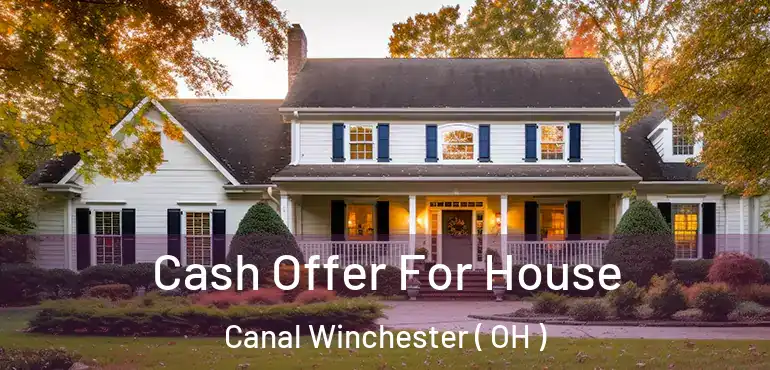  Cash Offer For House Canal Winchester ( OH )