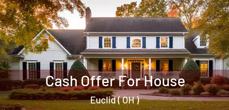  Cash Offer For House Euclid ( OH )