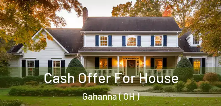  Cash Offer For House Gahanna ( OH )