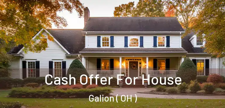  Cash Offer For House Galion ( OH )