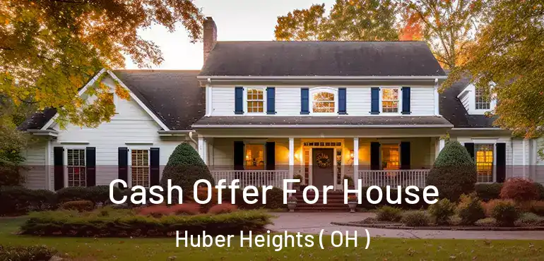  Cash Offer For House Huber Heights ( OH )