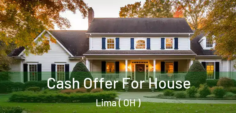  Cash Offer For House Lima ( OH )