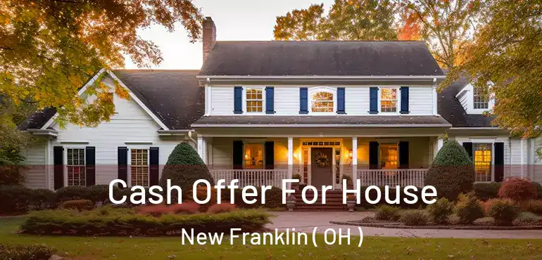  Cash Offer For House New Franklin ( OH )