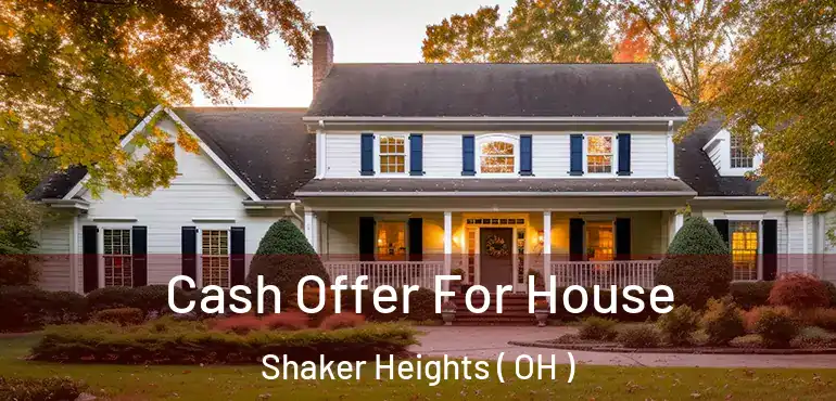  Cash Offer For House Shaker Heights ( OH )