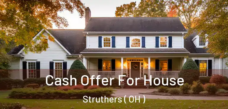  Cash Offer For House Struthers ( OH )