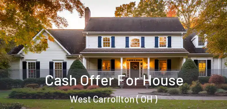  Cash Offer For House West Carrollton ( OH )