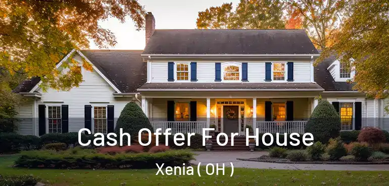  Cash Offer For House Xenia ( OH )