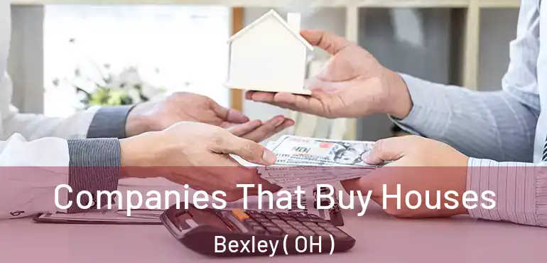  Companies That Buy Houses Bexley ( OH )