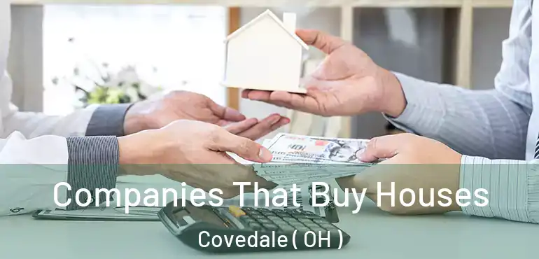 Companies That Buy Houses Covedale ( OH )