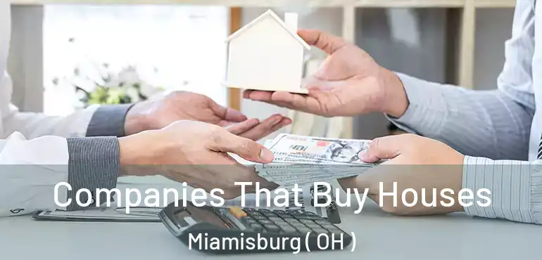  Companies That Buy Houses Miamisburg ( OH )