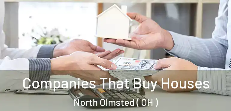  Companies That Buy Houses North Olmsted ( OH )