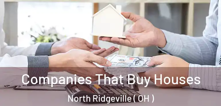  Companies That Buy Houses North Ridgeville ( OH )