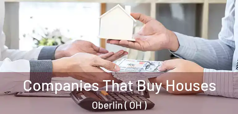  Companies That Buy Houses Oberlin ( OH )