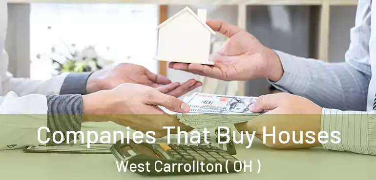  Companies That Buy Houses West Carrollton ( OH )