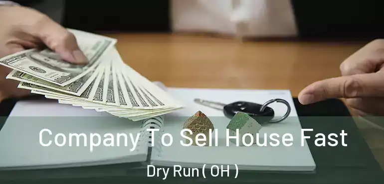  Company To Sell House Fast Dry Run ( OH )