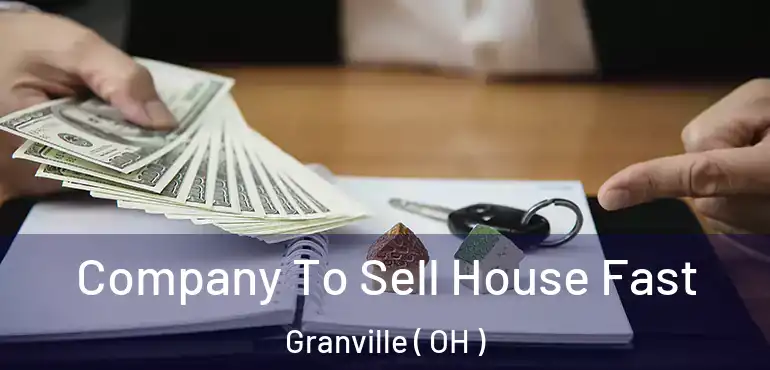  Company To Sell House Fast Granville ( OH )