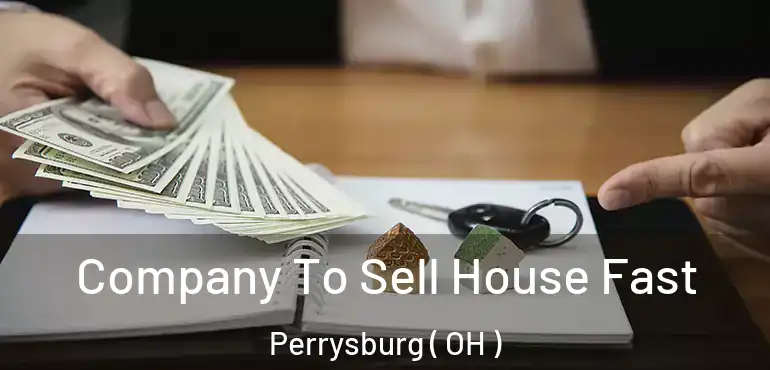  Company To Sell House Fast Perrysburg ( OH )
