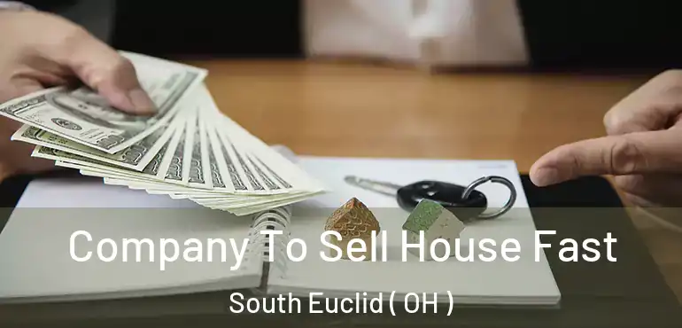  Company To Sell House Fast South Euclid ( OH )