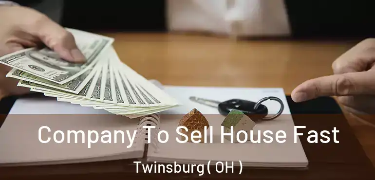  Company To Sell House Fast Twinsburg ( OH )