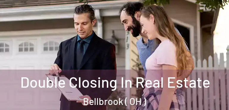  Double Closing In Real Estate Bellbrook ( OH )