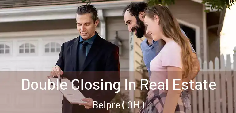  Double Closing In Real Estate Belpre ( OH )