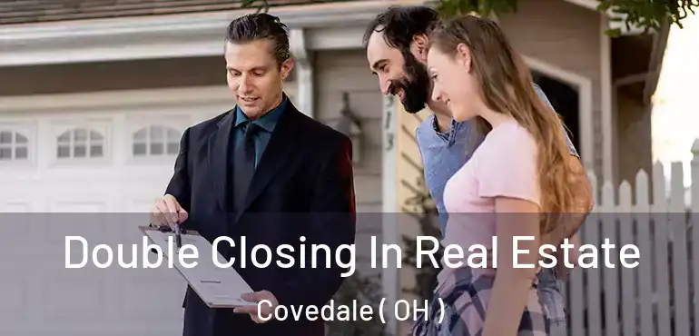  Double Closing In Real Estate Covedale ( OH )