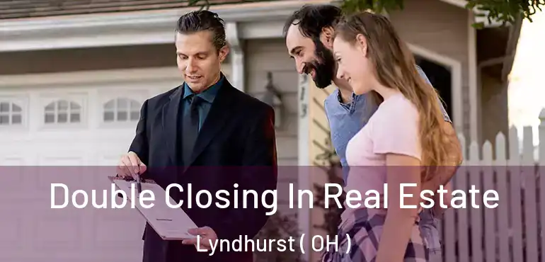  Double Closing In Real Estate Lyndhurst ( OH )
