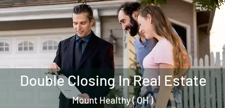 Double Closing In Real Estate Mount Healthy ( OH )