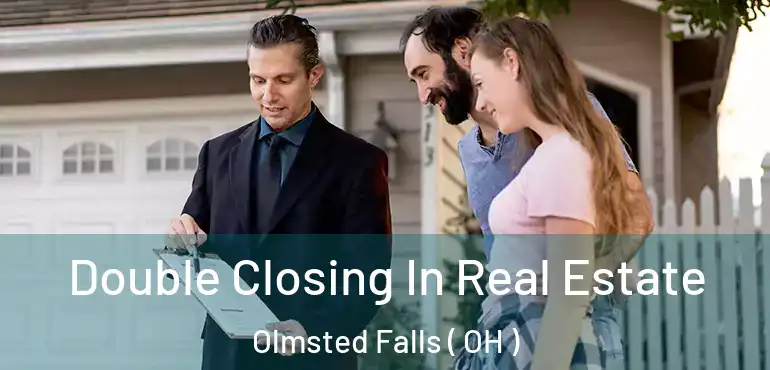  Double Closing In Real Estate Olmsted Falls ( OH )
