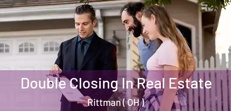  Double Closing In Real Estate Rittman ( OH )