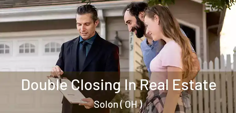  Double Closing In Real Estate Solon ( OH )