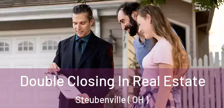  Double Closing In Real Estate Steubenville ( OH )