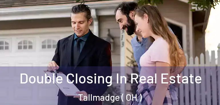  Double Closing In Real Estate Tallmadge ( OH )