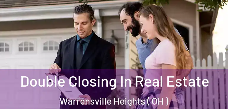  Double Closing In Real Estate Warrensville Heights ( OH )