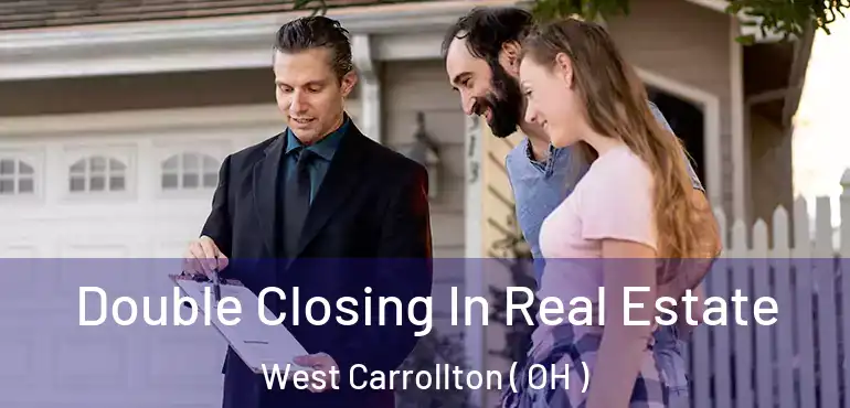  Double Closing In Real Estate West Carrollton ( OH )