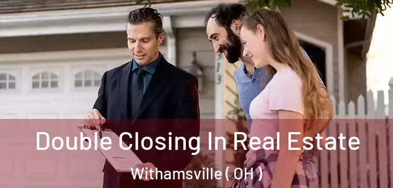  Double Closing In Real Estate Withamsville ( OH )